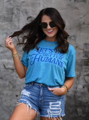 *SALE* RTS LET'S BE BETTER HUMANS TEE